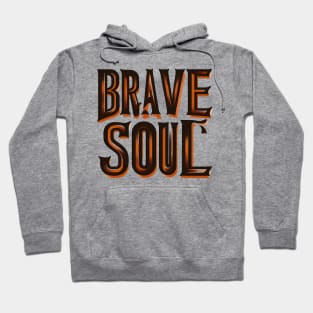 BRAVE SOUL - TYPOGRAPHY INSPIRATIONAL QUOTES Hoodie